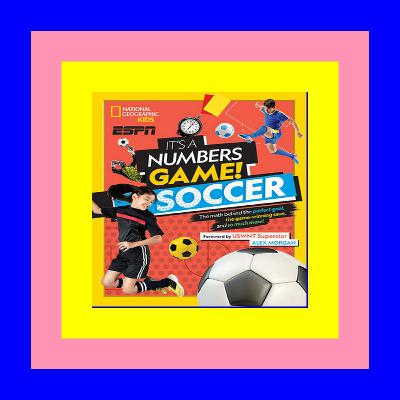 Pdf free^^ It's a Numbers Game! Soccer The Math Behind the Perfect Goal the Game-Winning Save and So Much More! [PDF EBOOK]