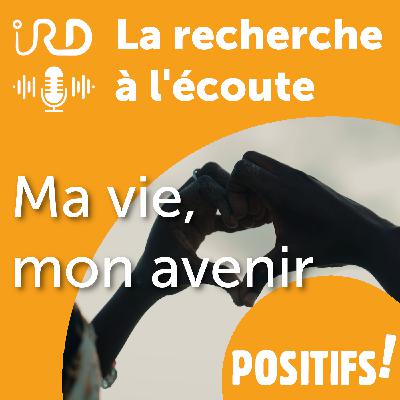 Positifs ! Ma vie, mon avenir Positifs ! Ma vie, mon avenir