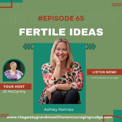 Episode #65 Fertile Ideas