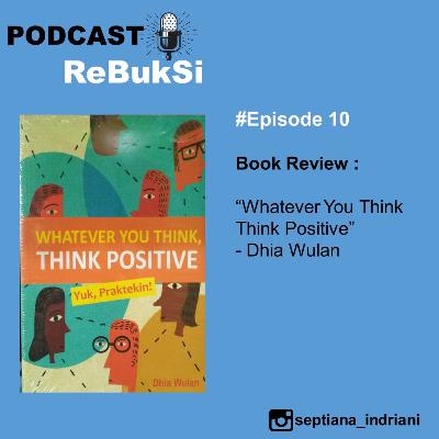 Whatever You Think, Think Positive (Dhia Wulan) Whatever You Think, Think Positive (Dhia Wulan)