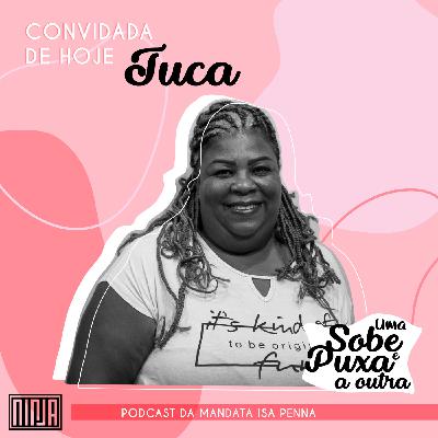 #05 Tuca // trabalho de base e luta por moradia