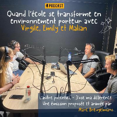 Episode 52 : Quand l'école se transforme en environnement porteur - avec Virgile, Emily et Malian, élèves à la  Smile School