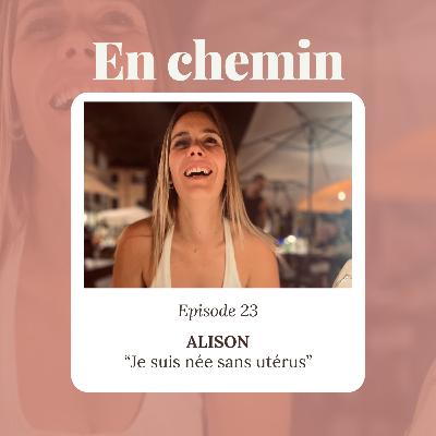 Épisode 23 - Alison, Je suis née sans utérus
