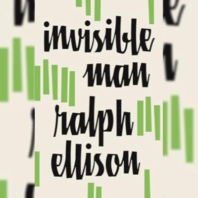 Invisible Man by Ralph Ellison