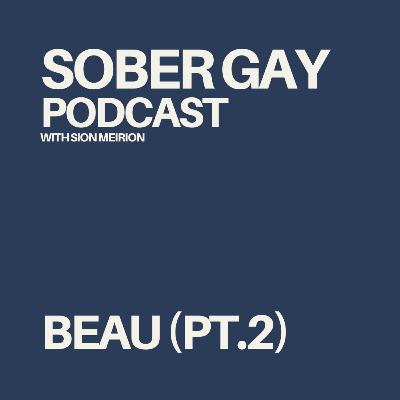 SOER GAY PODCAST - Beau Bubbles (Pt.2)