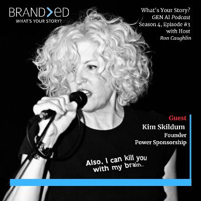What's Your Story? GEN AI S4, Ep. 3 - Kim Skildum-Reid