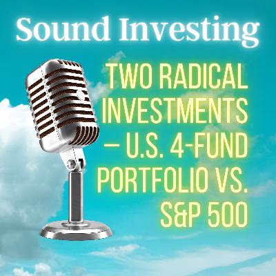 Two Radical Investments – U.S. 4-Fund Portfolio vs. S&P 500