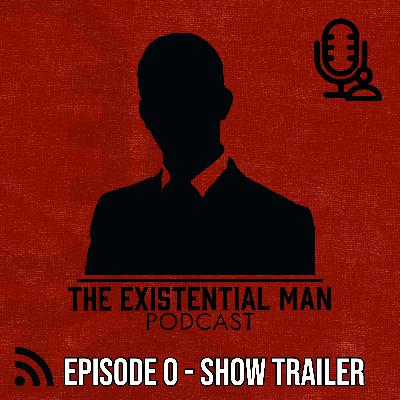 Episode 0 - The Existential Man Trailer Episode 0 - The Existential Man Trailer