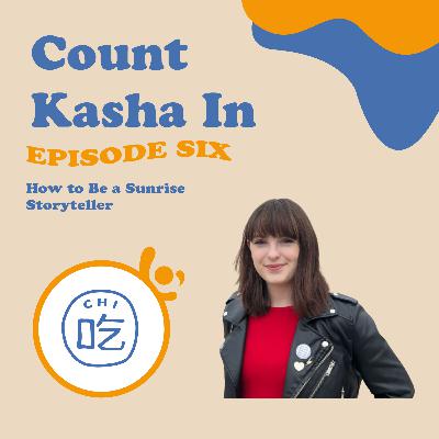 (Repost Episode #6) Count Kasha in: How to Be a Sunrise Storyteller with Kasha Slavner, Founder of The Global Sunrise Project