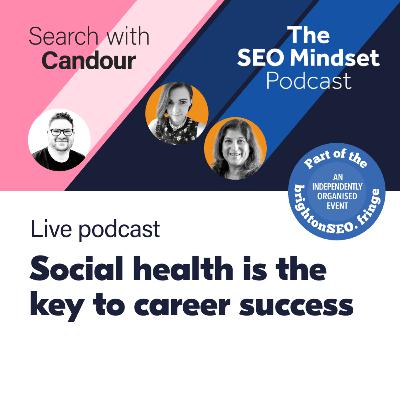Exploring Social Health & Career Growth | The SEO Mindset & Search with Candour Live from Brighton Exploring Social Health & Career Growth | The SEO Mindset & Search with Candour Live from Brighton