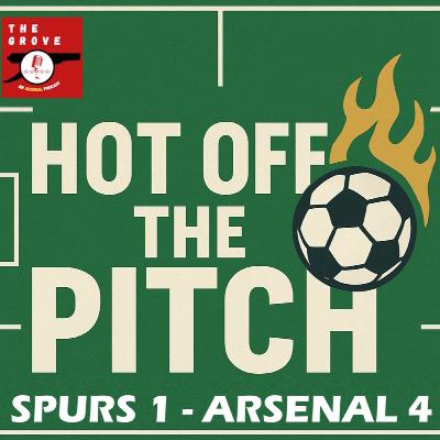 🎧 TGP | Hot Off The Pitch : Spurs 1 - Arsenal 4