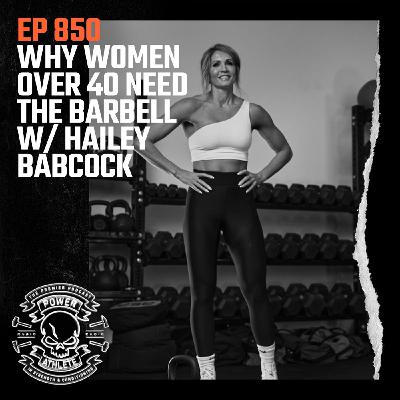 Ep 850: Why Women Over 40 Need the Barbell w/ Hailey Babcock