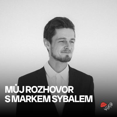 MŮJ ROZHOVOR S MARKEM SYBALEM