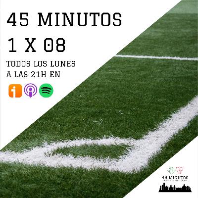 1x08: 45 minutos. El pódcast del fútbol sevillano