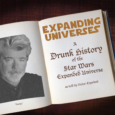 BONUS: A Drunk History of the Expanded Universe, Part I BONUS: A Drunk History of the Expanded Universe, Part I