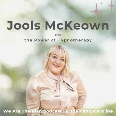 Chat with Jools McKeown: The Power of Hypnotherapy