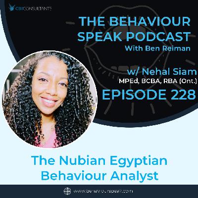 Episode 228: The Nubian Egyptian Behaviour Analyst with Nehal Siam. MPEd, BCBA, RBA (Ont.) Episode 228: The Nubian Egyptian Behaviour Analyst with Nehal Siam. MPEd, BCBA, RBA (Ont.)