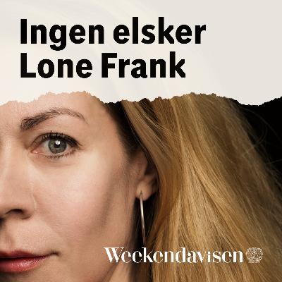Ingen elsker Lone Frank 2:5 – Hvordan grundlægges kærlighedsevnen?