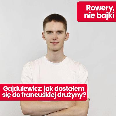 Rowery, nie bajki: Jak zacząć z kolarstwem i zostać zawodowcem? Opowiada Mateusz Gajdulewicz