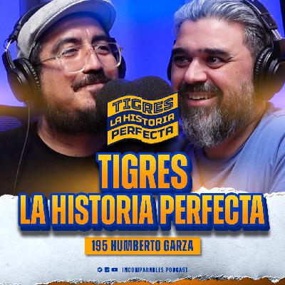 195 | Tigres: La Historia Perfecta | Humberto Garza