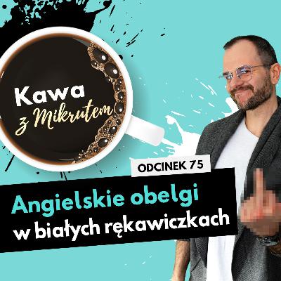 Jak grzecznie obrazić kogoś po angielsku? - Kawa z Mikrutem w wersji audio, odc. 75