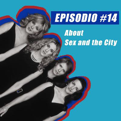 Episodio #14: About Sex and the City