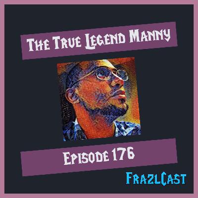 FC 176: The True Legend Manny FC 176: The True Legend Manny