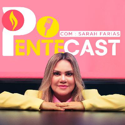 Bem-vindos ao Pentecast, com Sarah Farias