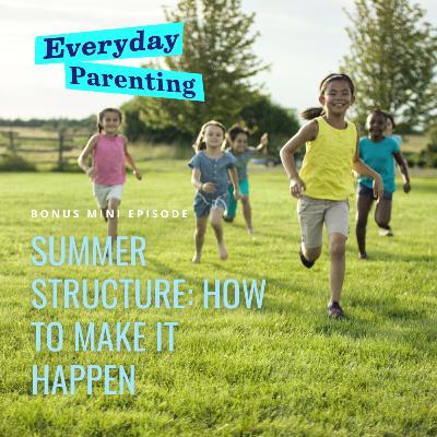 BONUS MINI EPISODE: Summer Structure, How to Make It Happen!