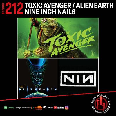 ep 212 The Toxic Avenger , Nine Inch Nails & more..... ep 212 The Toxic Avenger , Nine Inch Nails & more.....
