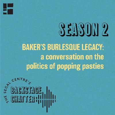 Baker’s Burlesque Legacy: a conversation on the politics of popping pasties