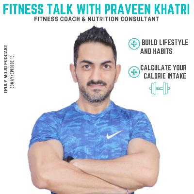 Fitness Talk with Praveen Khatri!