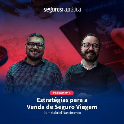 047 Estratégias para a Venda de Seguro Viagem com Gabriel Nascimento
