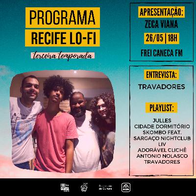 PROGRAMA RECIFE LO-FI #04 | 3ª TEMPORADA | ENTREVISTA COM TRAVADORES