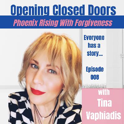 008 Phoenix Rising With Forgiveness with Tina Vaphiadis 008 Phoenix Rising With Forgiveness with Tina Vaphiadis