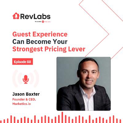 Guest Experience Can Become Your Strongest Pricing Lever ft. Jason Baxter