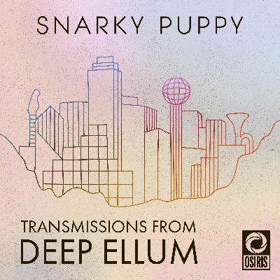 Introducing Snarky Puppy: Transmissions From Deep Ellum