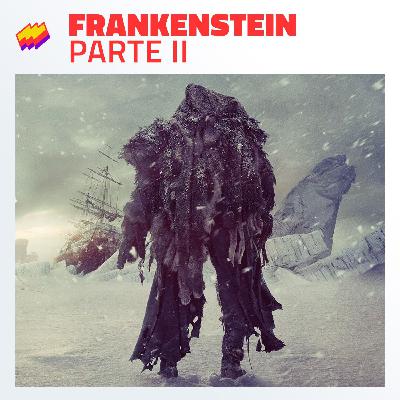 T17E12- Frankenstein Parte II: Los amigos que hicimos en el camino