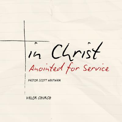 In Christ – Anointed to Service | 2 Corinthians 5:17
