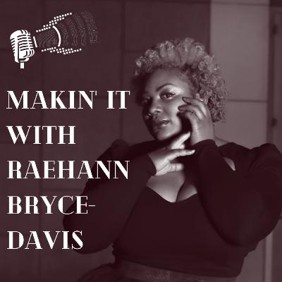 Makin' It with Raehann Bryce-Davis