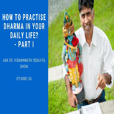 How To Practise Dharma In Your Daily Life? - Part I Ask Sri Vishwanath Vedanta show
