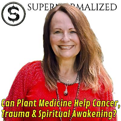 Can Plant Medicine Help Cancer, Trauma & Spiritual Awakening?