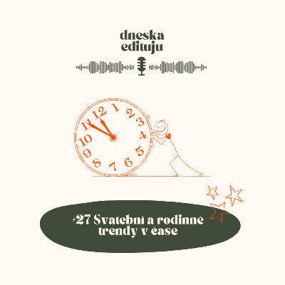 #27 Svatební a rodinné trendy v čase #27 Svatební a rodinné trendy v čase