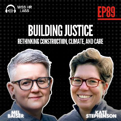 Building Justice: Rethinking Construction, Climate, and Care (EP.89)