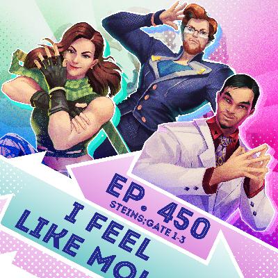 Ep. 450 - I Feel Like Mold (Steins;Gate Eps. 1-3) Ep. 450 - I Feel Like Mold (Steins;Gate Eps. 1-3)