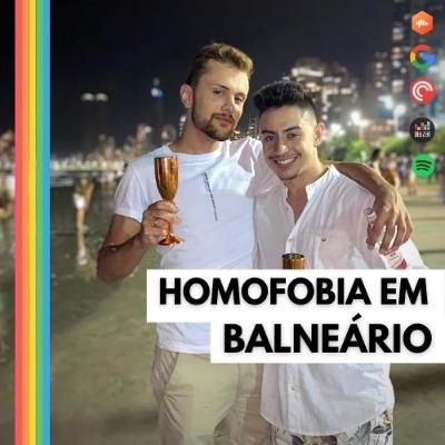 #6| Homofobia em Balneário Camboriú e Censura LGBT na Amazon Prime