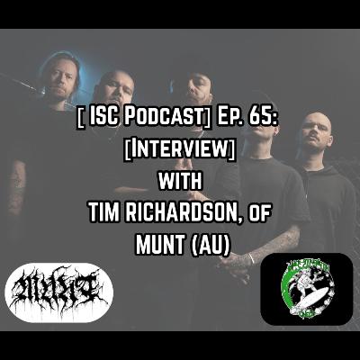 Ep. 65: [Interview] with TIM RICHMOND of Melbourne Blackened-Grinders MUNT.
