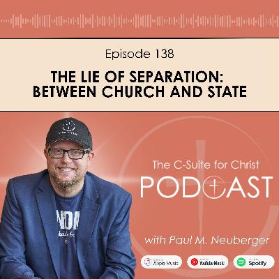 Episode 138: The Lie of Separation Between Church and State