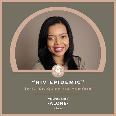HIV Epidemic feat. Dr. Quinyatta Mumford