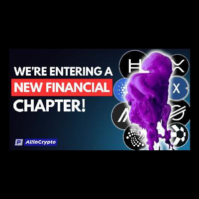 We’re Entering A New FINANCIAL Chapter